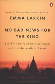 Tapa de No Bad News For The King The True Story Of Cyclone Nargis And Its Aftermath In Burma
