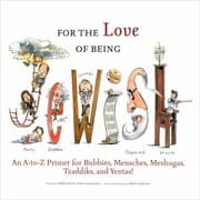Tapa de For The Love Of Being Jewish An Atoz Primer For Bubbies Mensches Meshugas Tzaddiks And Yentas