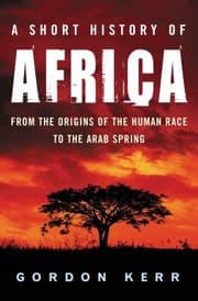 Tapa de A Short History Of Africa From The Origins Of The Human Race To The Arab Spring
