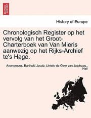 Tapa de Chronologisch Register Op Het Vervolg Van Het GrootCharterboek Van Van Mieris Aanwezig Op Het RijksArchief Tes Hage