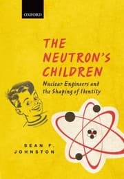 Tapa de The Neutrons Children Nuclear Engineers And The Shaping Of Identity