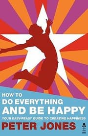 Tapa de How to Do Everything and Be Happy  Your EasyPeasy Guide to Creating Happiness