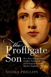 Tapa de The Profligate Son Or A True Story Of Family Conflict Fashionable Vice And Financial Ruin In Regency England