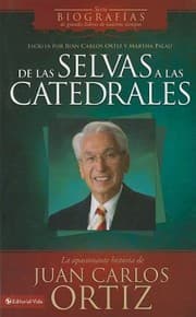 Tapa de Desde Las Selvas A Las Catedrales From The Jungles To The Cathedrals La Apasionante Historia De Juan Carlos Ortiz The Gripping Story Of Juan Carlos