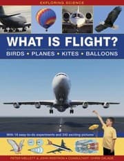 Tapa de What Is Flight Birds Planes Kites Balloons With 18 Easytodo Experiments And 240 Exciting Pictures