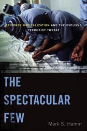 Tapa de Spectacular Few Prisoner Radicalization And The Evolving Terrorist Threat