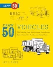 Tapa de Draw 50 Vehicles The Stepbystep Way To Draw Speedboats Spaceships Fire Trucks And Many More