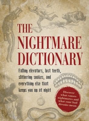 Tapa de The Nightmare Dictionary Falling Elevators Lost Teeth Slithering Snakes And Everything Else That Keeps You Up At Night Discover What Causes Nightmares And What Your Bad Dreams Mean