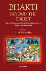 Tapa de Bhakti Beyond The Forest Current Research On Early Modern Literatures In North India 20032009 Papers Presented At The Tenth International Bhakti Conference Early Modern Literatures In North India Held At Sapientia Hungarian University Of Transylvania Miercurea Ciuc Romania Between 2224 July 2009