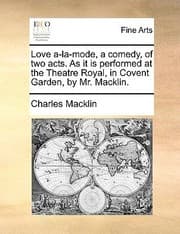 Tapa de Love ALaMode a Comedy of Two Acts as It Is Performed at the Theatre Royal in Covent Garden by Mr Macklin