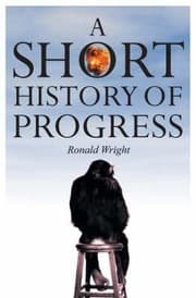 Tapa de A Short History of Progress by Ronald Wright
            
                Massey Lectures