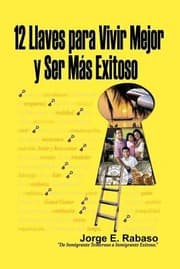 Tapa de 12 Llaves Para Vivir Mejor Y Ser Mas Exitoso