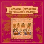 Tapa de Tamales Comadres And The Meaning Of Civilization Secrets Recipes History Anecdotes And A Lot Of Fun