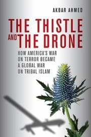 Tapa de The Thistle And The Drone How Americas War On Terror Became A Global War On Tribal Islam