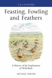 Tapa de Feasting Fowling And Feathers A History Of The Exploitation Of Wild Birds