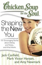 Tapa de Chicken Soup For The Soul Shaping The New You 101 Encouraging Stories About Dieting And Fitness And Finding What Works For You