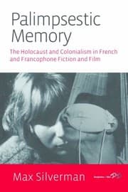 Tapa de Palimpsestic Memory The Holocaust And Colonialism In French And Francophone Fiction And Film