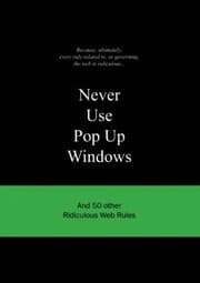 Tapa de Never Use Pop Up Windows And 50 Other Ridiculous Web Rules