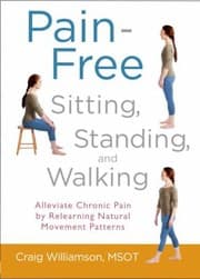 Tapa de Painfree Sitting Standing And Walking Alleviate Chronic Pain By Relearning Natural Movement Patterns