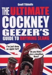Tapa de The Ultimate Cockney Geezers Guide to Rhyming Slang by Geoff Tibballs
