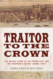 Tapa de Traitor To The Crown The Untold Story Of The Popish Plot And The Conspiracy Against Samuel Pepys