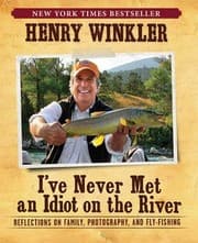 Tapa de Ive Never Met An Idiot On The River Reflections On Family Photography And Flyfishing