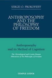 Tapa de Anthroposophy And The Philosophy Of Freedom Anthroposophy And Its Method Of Cognition The Christological And Cosmichuman Dimension Of The Philosophy Of Freedom