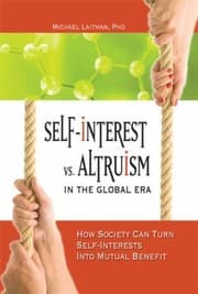 Tapa de Selfinterest Vs Altruism In The Global Era How Society Can Turn Selfinterests Into Mutual Benefit