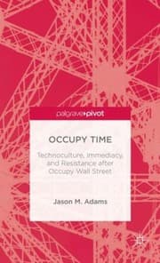 Tapa de Occupy Time Technoculture Immediacy And Resistance After Occupy Wall Street
