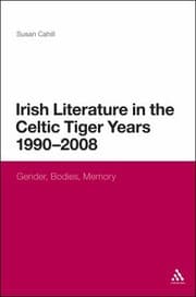 Tapa de Irish Literature in the Celtic Tiger Years 1990 to 2008
            
                Continuum Literary Studies