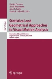 Tapa de Statistical And Geometrical Approaches To Visual Motion Analysis International Dagstuhl Seminar Dagstuhl Castle July 1318 2008 Revised Papers