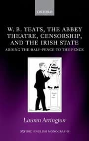 Tapa de Wb Yeats The Abbey Theatre Censorship And The Irish State Adding The Halfpence To The Pence