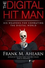 Tapa de Frank M Ahearn the Digital Hit Man His Weapons for Combating the Digital World