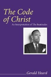 Tapa de The Code of Christ
            
                Gerald Heard Reprint