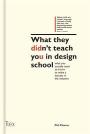 Tapa de What They Didnt Teach You In Design School An Essential Tool For Your First Year In The Real World