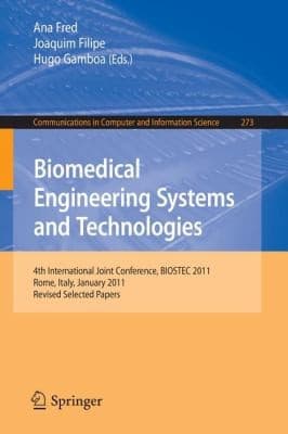 Tapa de Biomedical Engineering Systems And Technologies 4th International Joint Conference Biostec 2011 Rome Italy January 2629 2011 Revised Selected Papers