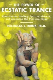 Tapa de The Power Of Ecstatic Trance Practices For Healing Spiritual Growth And Accessing The Universal Mind