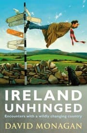 Tapa de Ireland Unhinged Encounters With A Wildly Changing Country