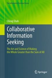 Tapa de Collaborative Information Seeking The Art And Science Of Making The Whole Greater Than The Sum Of All