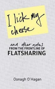 Tapa de I Lick My Cheese And Other Notes From The Frontline Of Flatsharing