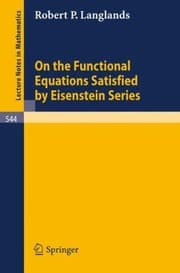 Tapa de On the Functional Equations Satisfied by Eisenstein Series
            
                Lecture Notes in Mathematics