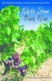 Tapa de White Stone Black Wine Life Among The Ancient Vineyards Of The Quercy Blanc