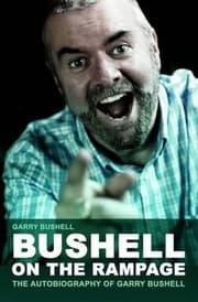 Tapa de Bushell On The Rampage The Autobiography Of Garry Bushell