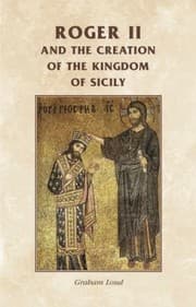Tapa de Roger Ii And The Making Of The Kingdom Of Sicily