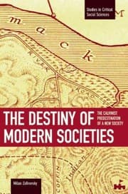 Tapa de The Destiny of Modern Societies
            
                Studies in Critical Social Sciences