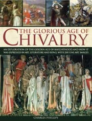 Tapa de The Glorious Age Of Chivalry An Exploration Of The Golden Age Of Knighthood And How It Was Expressed In Art Literature And Song With 200 Fine Art Images