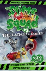 Tapa de Slime Squad Vs the Last Chance Chicken by Steve Cole