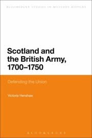 Tapa de Scotland and the British Army 17001750
            
                Bloomsbury Studies in Military History