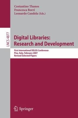 Tapa de Digital Libraries Research And Development First International Delos Conference Pisa Italy February 1314 2007 Revised Selected Papers