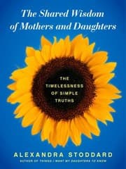 Tapa de The Shared Wisdom Of Mothers And Daughters The Timelessness Of Simple Truths